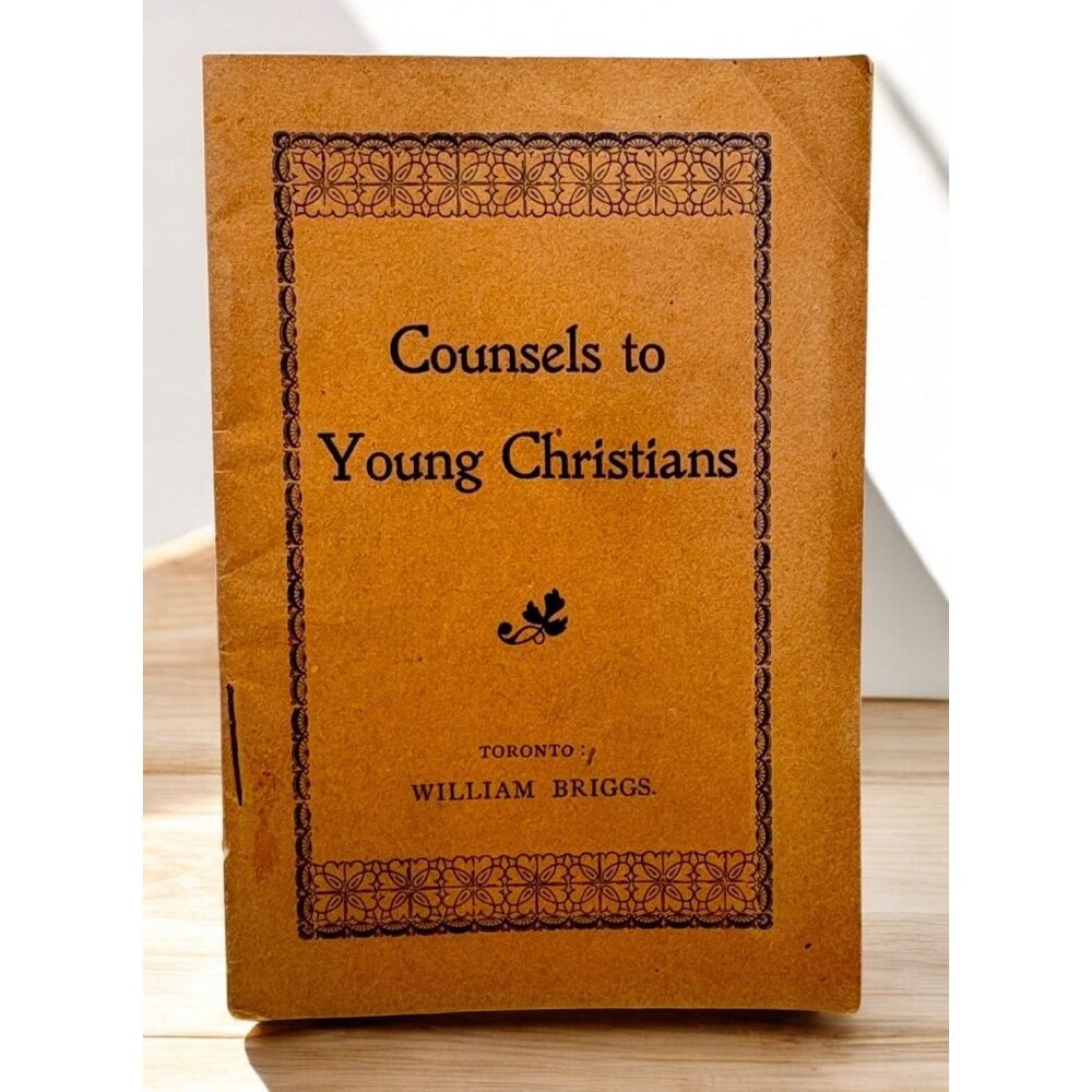 Counsels To Young Christians by William Briggs Toronto 1901 Vintage Book